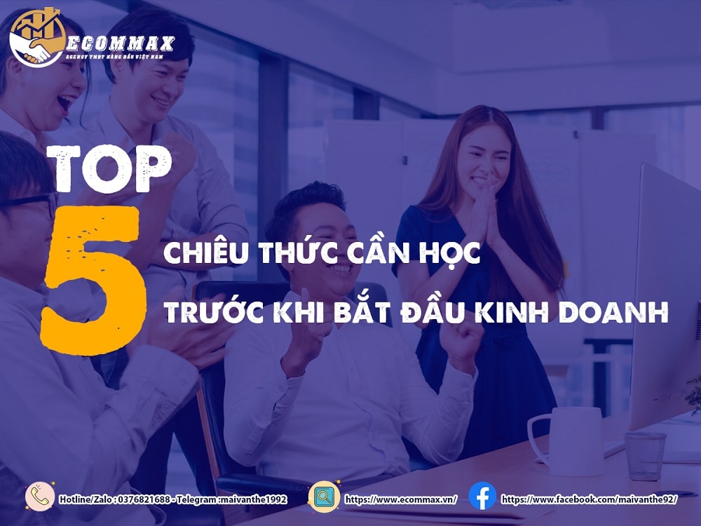 5 chiêu thức cần học trước khi bắt đầu kinh doanh chiêu thức