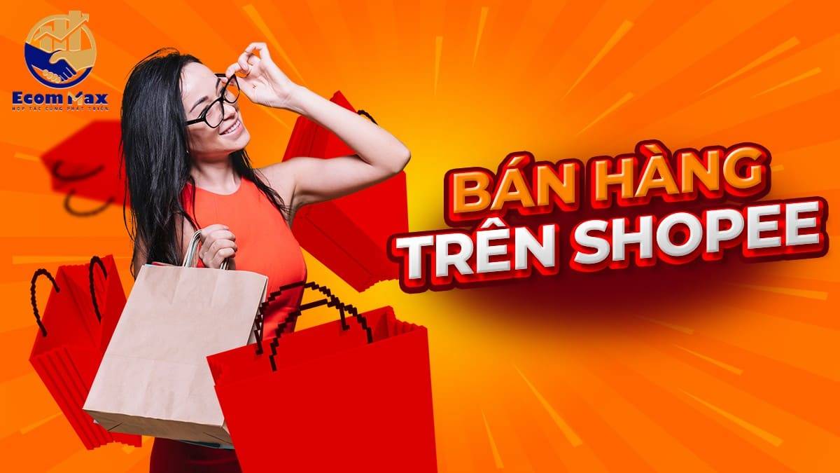 Tổng Hợp 9 Cách Bán Hàng Trên Shopee Thực Chiến cách bán hàng trên Shopee