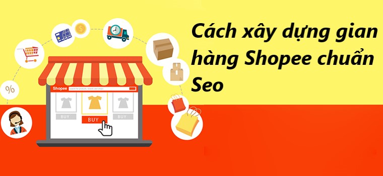 Checklist Tối Ưu Gian Hàng Shopee Chuẩn SEO Mới Nhất 2025 gian hàng shopee chuẩn seo