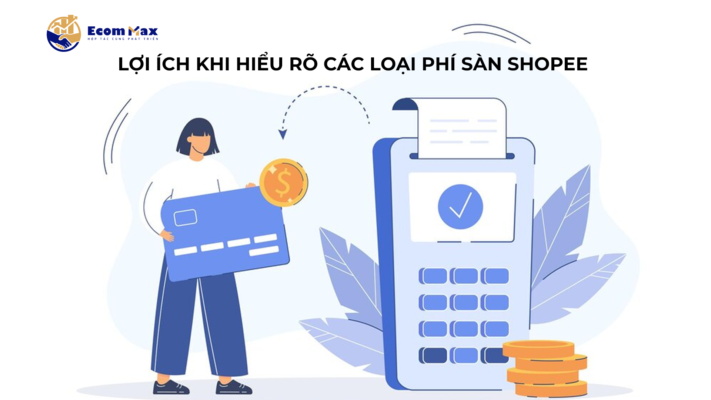 6 phí sàn Shopee Người bán cần nắm để tránh càng bán càng lỗ Lợi ích khi hiểu rõ về các loại chi phí sàn Shopee