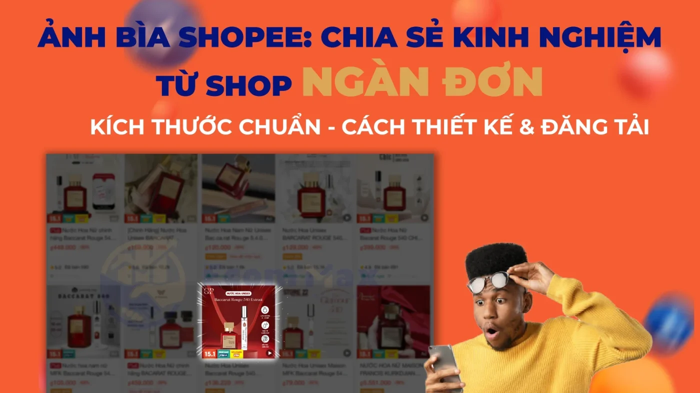 Ảnh bìa Shopee: Chia sẻ kinh nghiệm từ các shop ngàn đơn anh bia shopee e1736130624664