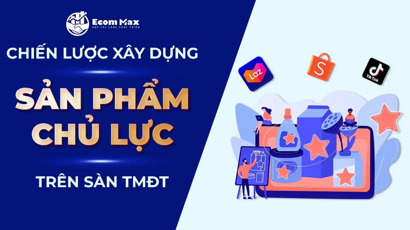 Cách Chọn Sản Phẩm Chủ Lực Giúp Gian Hàng Ra Đơn Ổn Định san pham chu luc