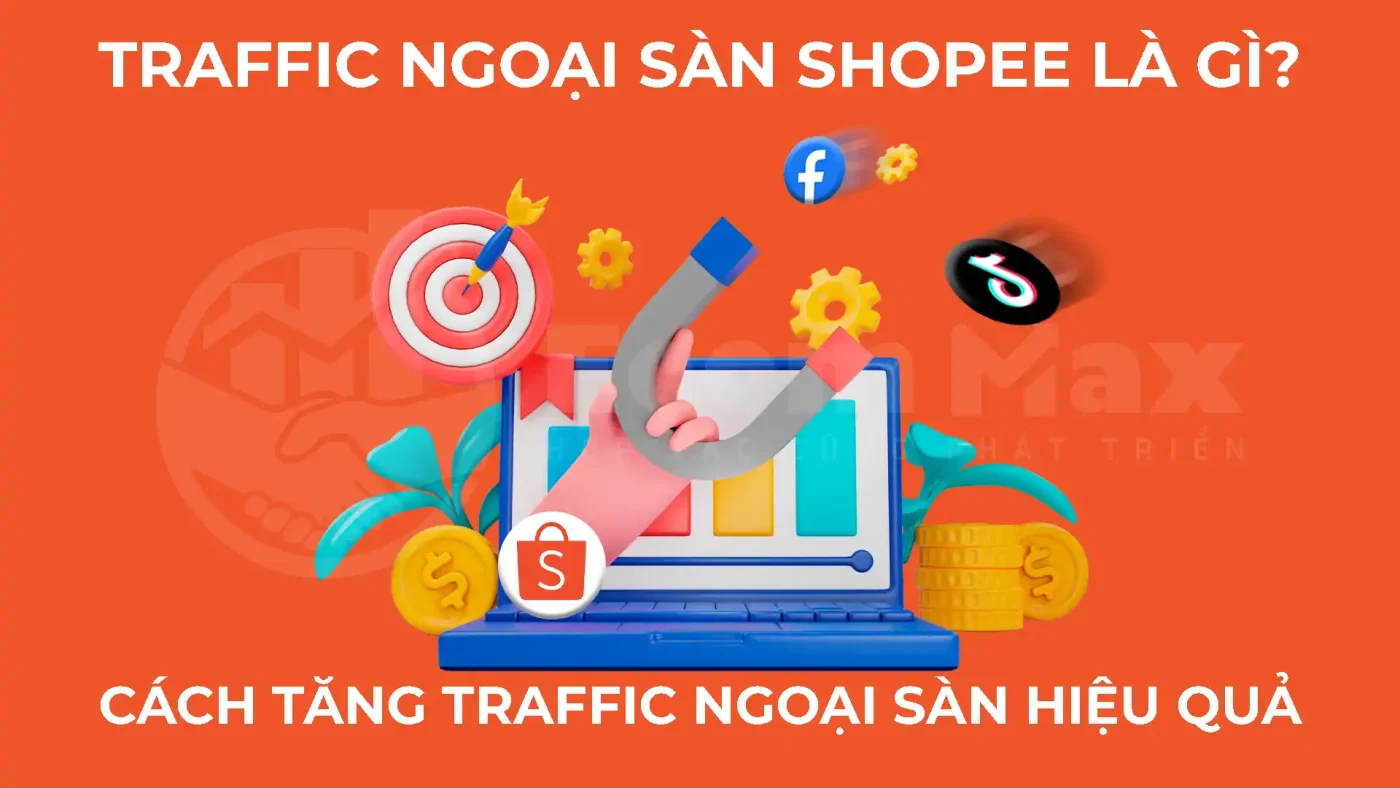 Traffic Ngoại Sàn Shopee Là Gì? Cách Tăng Traffic Ngoại Sàn Hiệu Quả Để Bùng Nổ Doanh Thu traffic ngoai san shopee