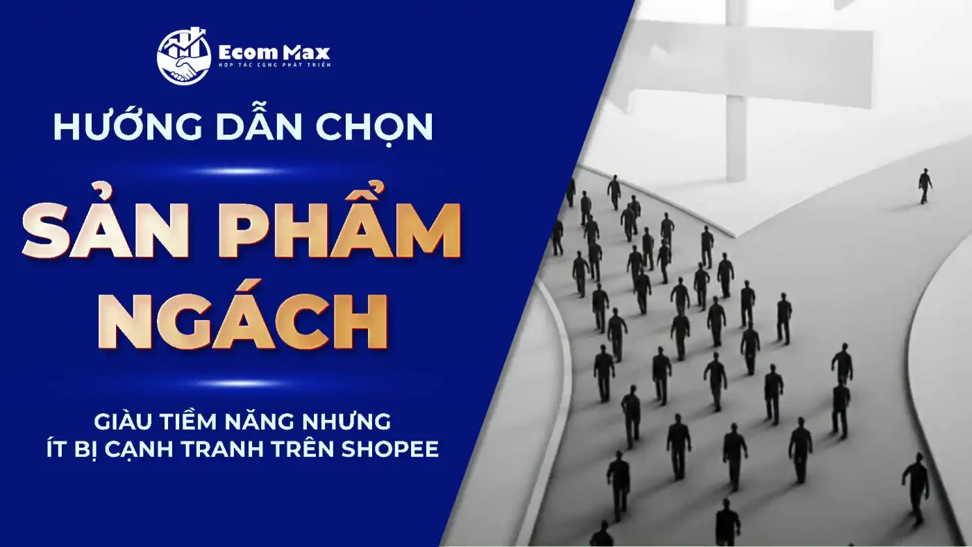 Hướng Dẫn Bán Hàng Ngách Ít Cạnh Tranh Trên Shopee 2025 form anh bia bai viet web17